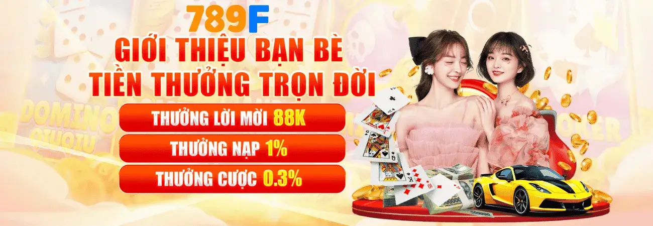 789f17 mời bạn bè nhận thưởng cao
